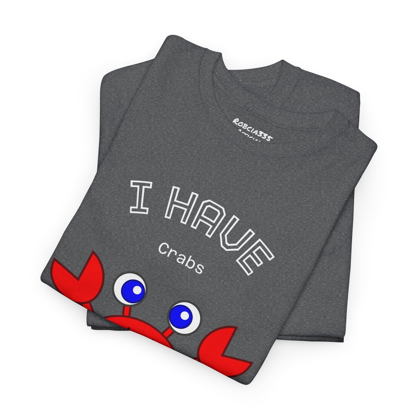 Funny "I Have Crabs" T-Shirt, Unisex Cotton Tee (Dark Colors)