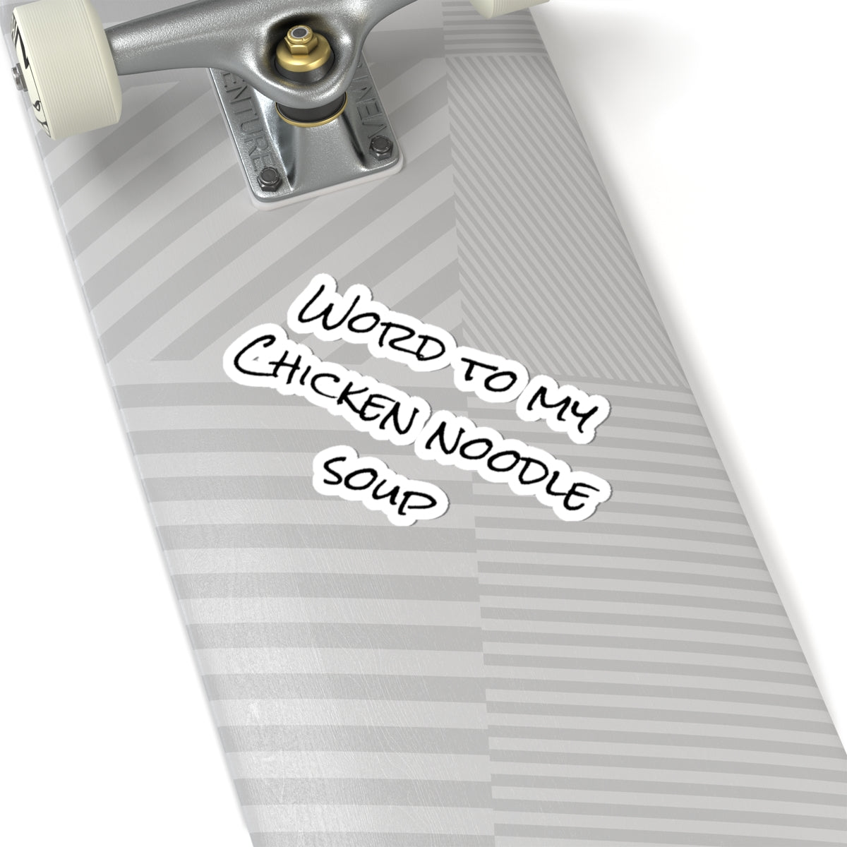 "Word To My Chicken Noodle Soup" Kiss-Cut Sticker