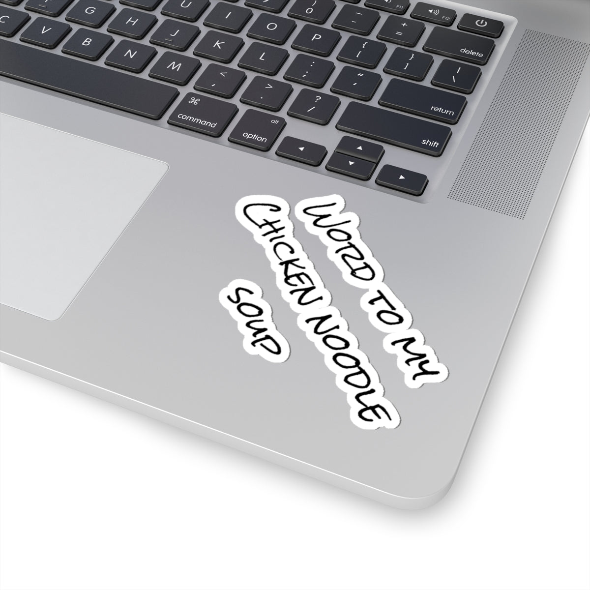 "Word To My Chicken Noodle Soup" Kiss-Cut Sticker
