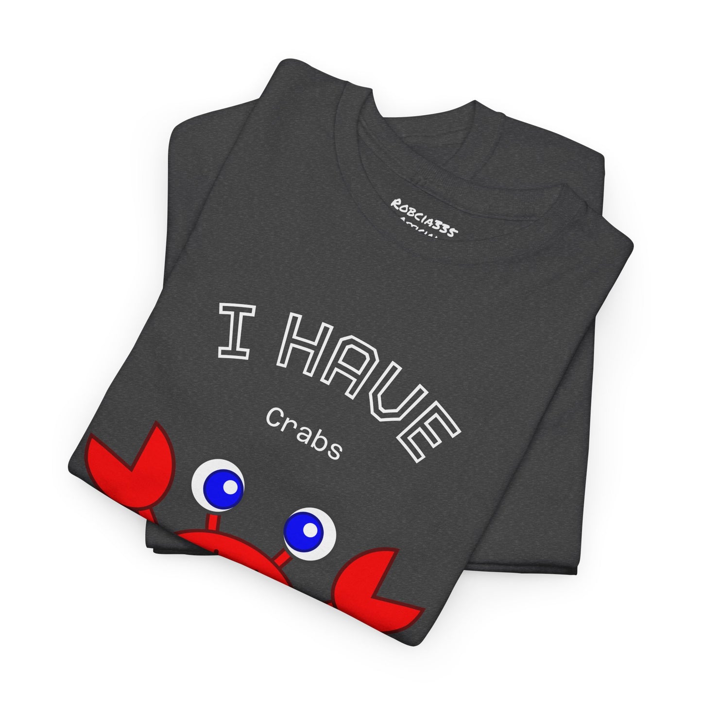 Funny "I Have Crabs" T-Shirt, Unisex Cotton Tee (Dark Colors)