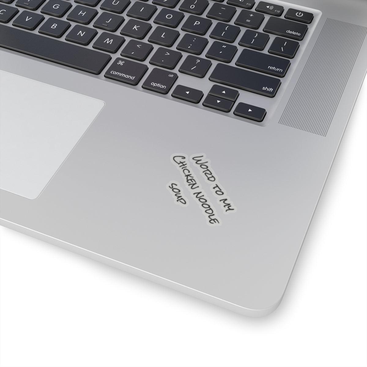 "Word To My Chicken Noodle Soup" Kiss-Cut Sticker