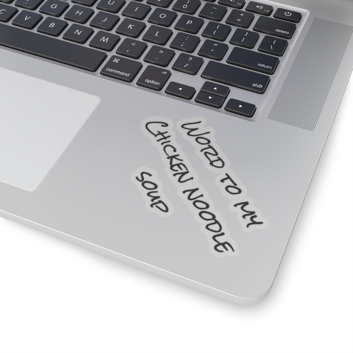 "Word To My Chicken Noodle Soup" Kiss-Cut Sticker