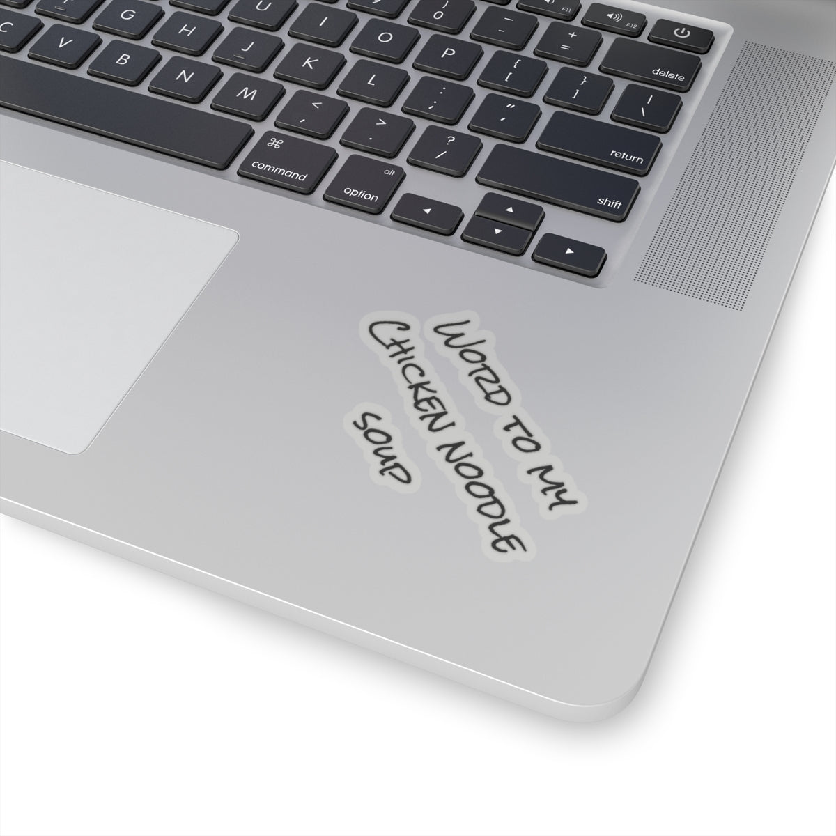 "Word To My Chicken Noodle Soup" Kiss-Cut Sticker