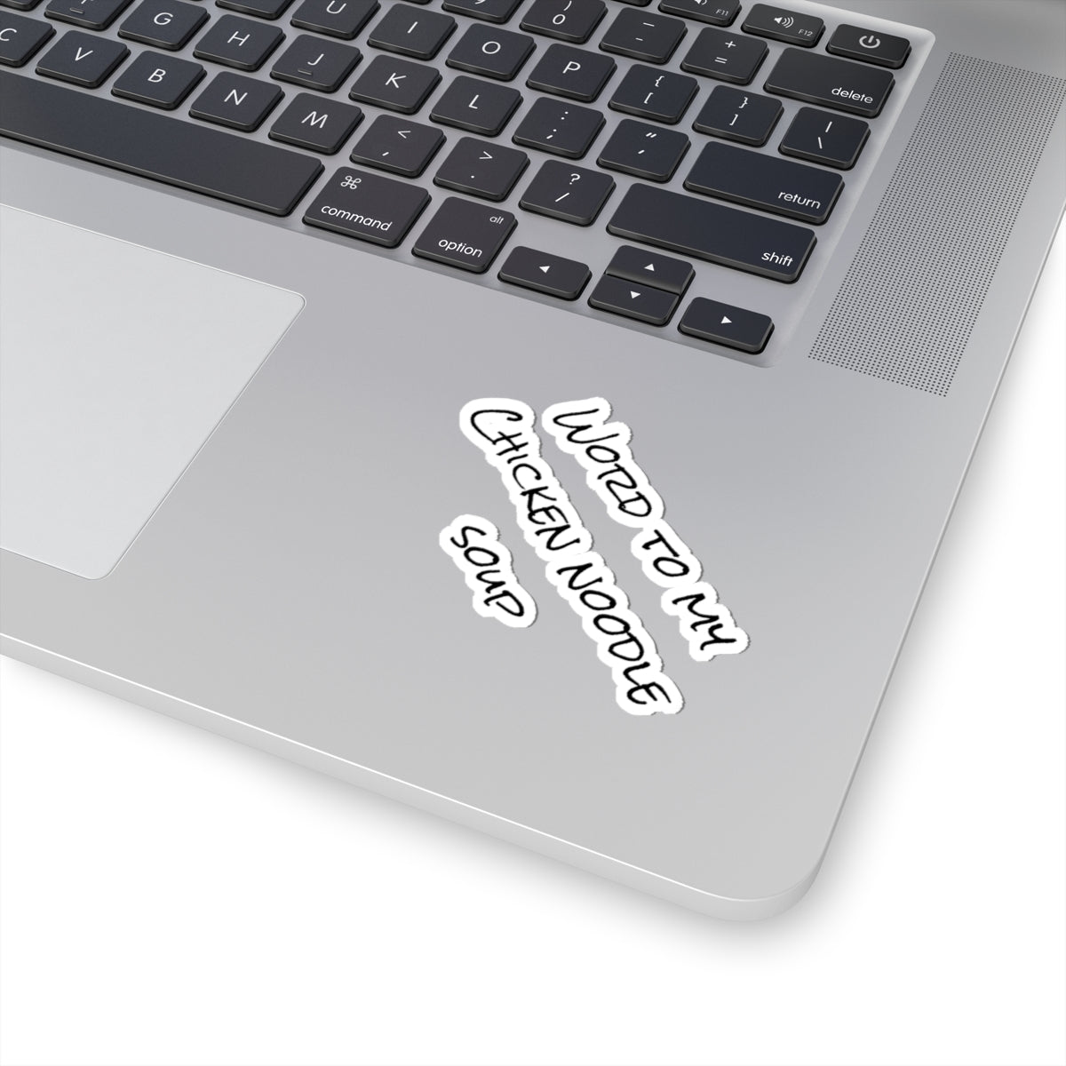 "Word To My Chicken Noodle Soup" Kiss-Cut Sticker
