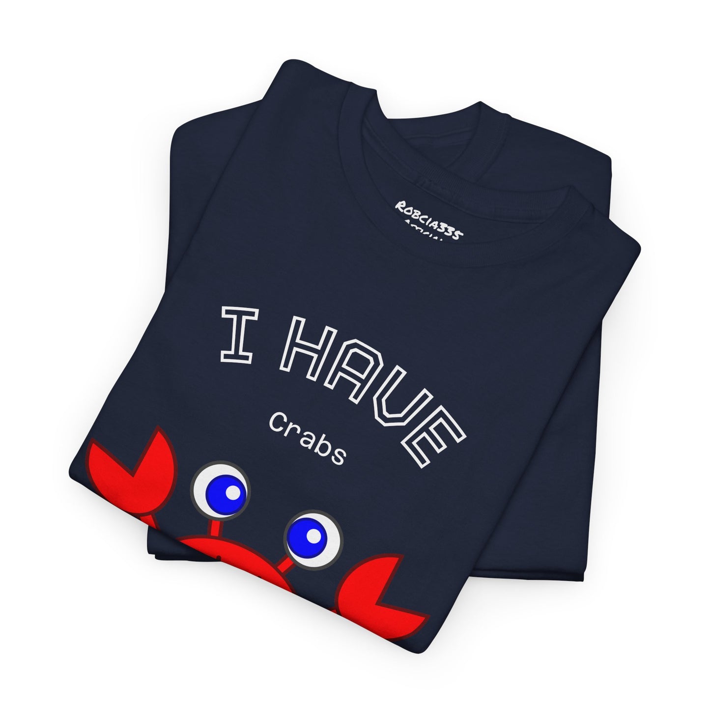 Funny "I Have Crabs" T-Shirt, Unisex Cotton Tee (Dark Colors)