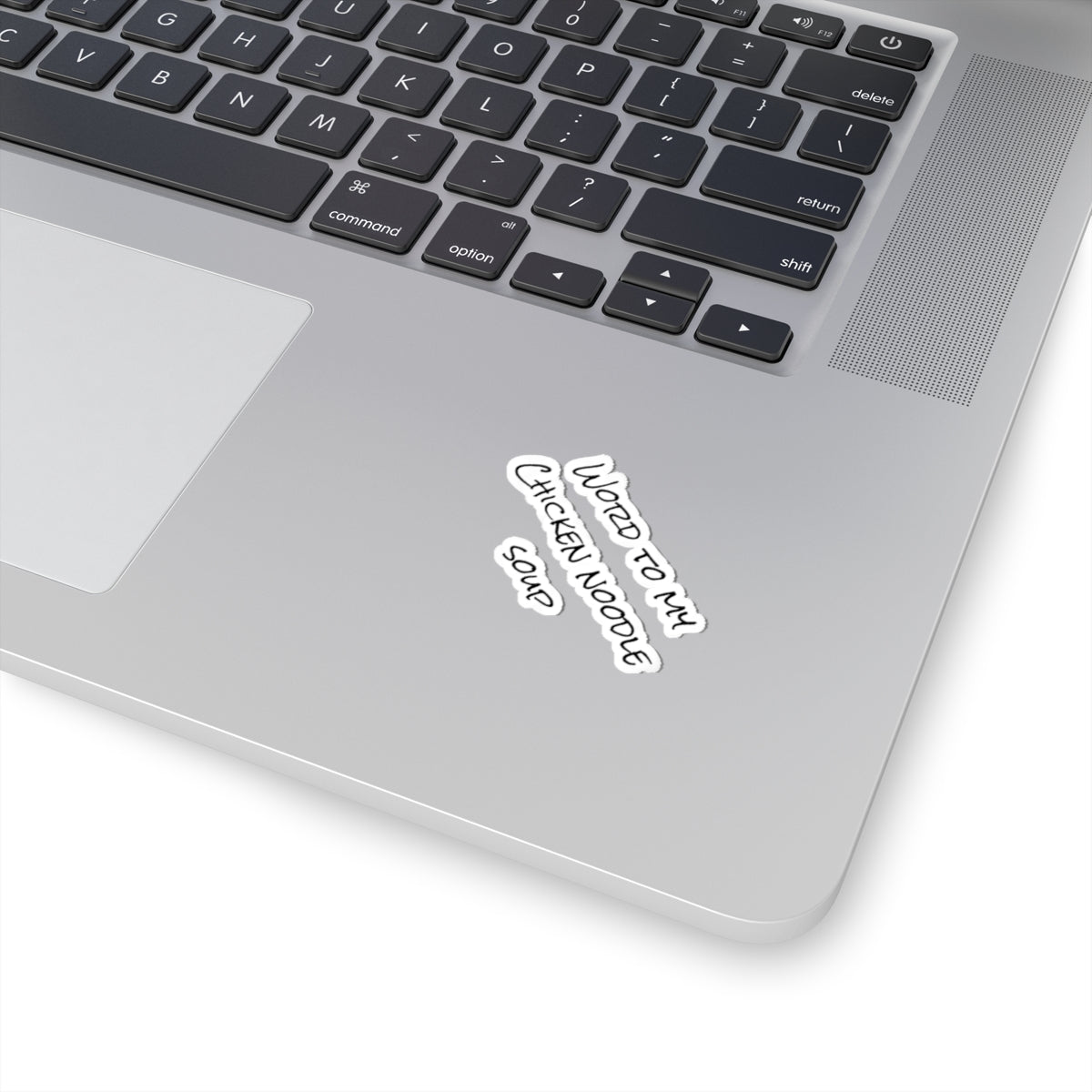 "Word To My Chicken Noodle Soup" Kiss-Cut Sticker